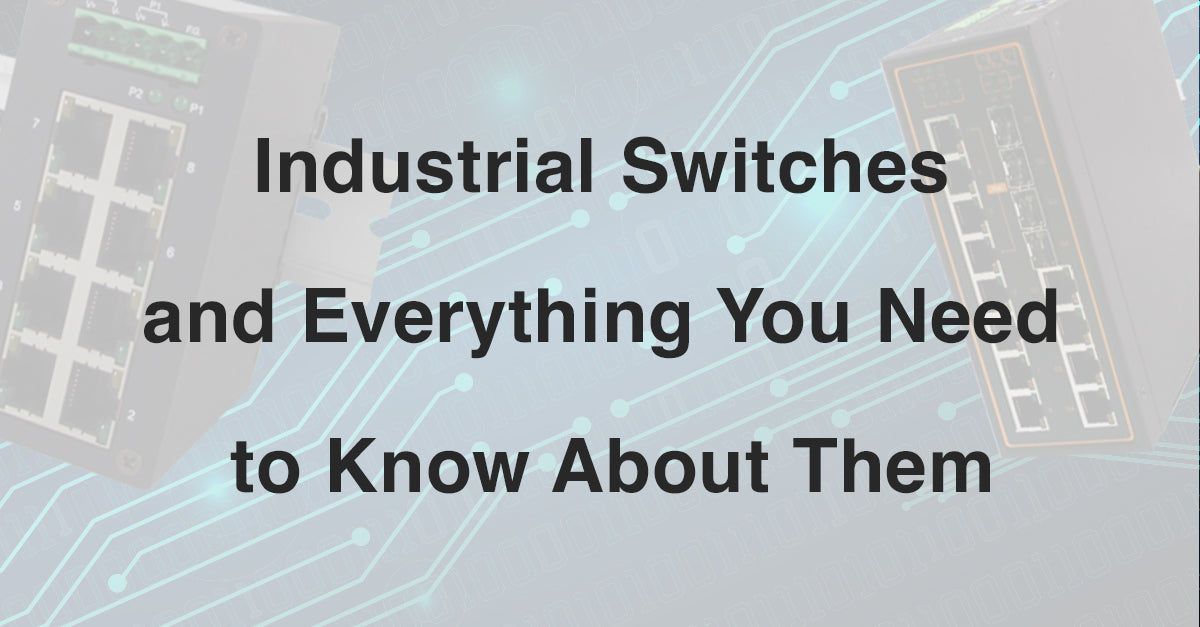 Industrial Switches and Everything You Need to Know About Them